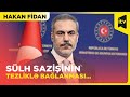 Bakı və İrəvan.... | Hakan Fidandan sülh açıqlaması