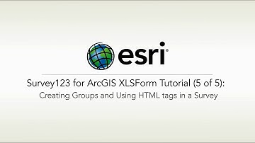 ArcGIS Survey123: XLSForm Tutorial 5 of 5 Creating Groups and Using HTML Tags in a Survey