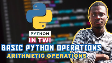 Arithmetic Operations - Basic Operations in Python | Python in Twi | 05