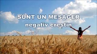 Video thumbnail of "SUNT UN MESAGER - NEGATIV CRESTIN"
