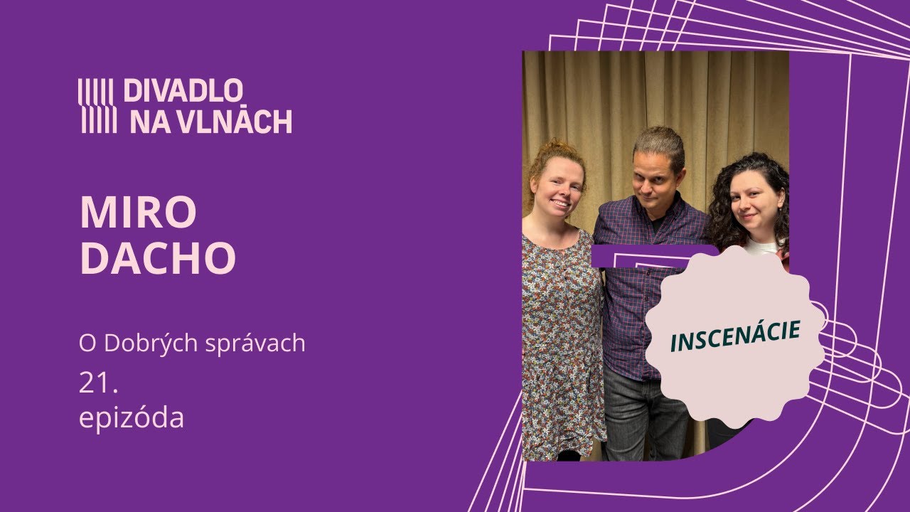 O Dobrých správach s Mirom Dachom | Divadlo na vlnách