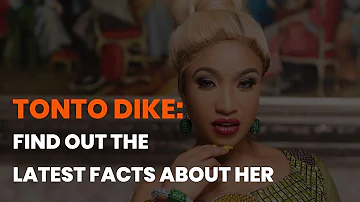 10 QUICK FACTS YOU DIDN'T KNOW ABOUT TONTO DIKEH