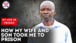 How My Wife and Son Took Me to Prison - My Life In Prison - Itugi TV