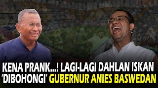 Kena Prank…! Lagi lagi Dahlan Iskan ‘Dibohongi’ Gubernur Anies Baswedan screenshot 4