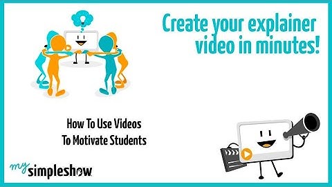 How To Use Videos To Motivate Students - mysimpleshow