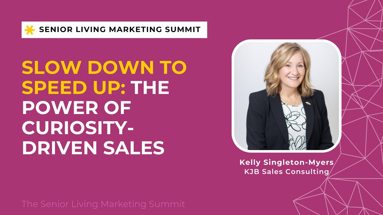Slow Down to Speed Up: The Power of Curiosity Driven Sales in Senior Living