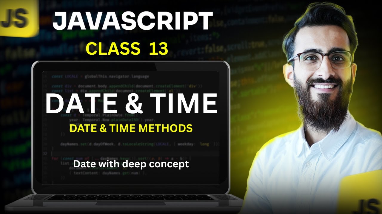 JavaScript | Class 13 | Date & Time | Date all Methods | ES6+ | SMIT ...