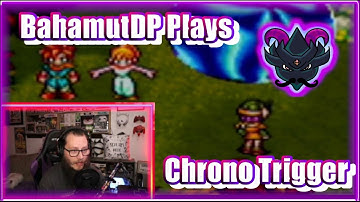 BahamutDP Plays - Chrono Trigger