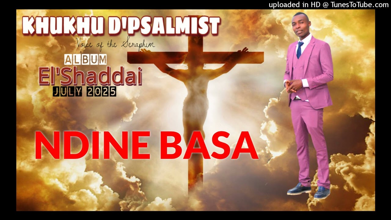 Khukhu D'Psalmist_Ndine Basa_Elshaddai Album_Official Audio