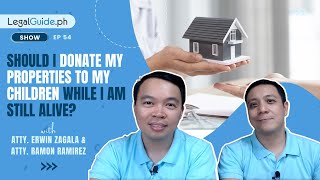 Should I donate my properties to my children while I am still alive?