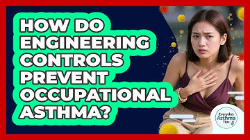 How Do Engineering Controls Prevent Occupational Asthma? - Everyday Asthma Tips