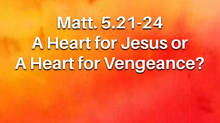 Matt. 5 - A Heart for Jesus or a Heart for Vengeance?