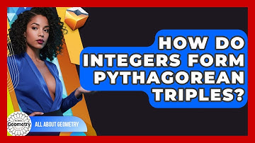 How Do Integers Form Pythagorean Triples? - All About Geometry