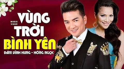 VÙNG TRỜI BÌNH YÊN - Đàm Vĩnh Hưng ft. Hồng Ngọc | Official Music Video