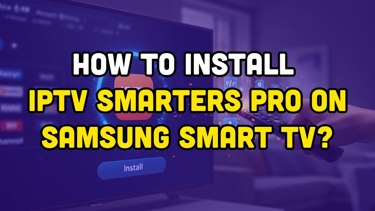 How To Install IPTV Smarters Pro on Samsung Smart TV? - YouTube