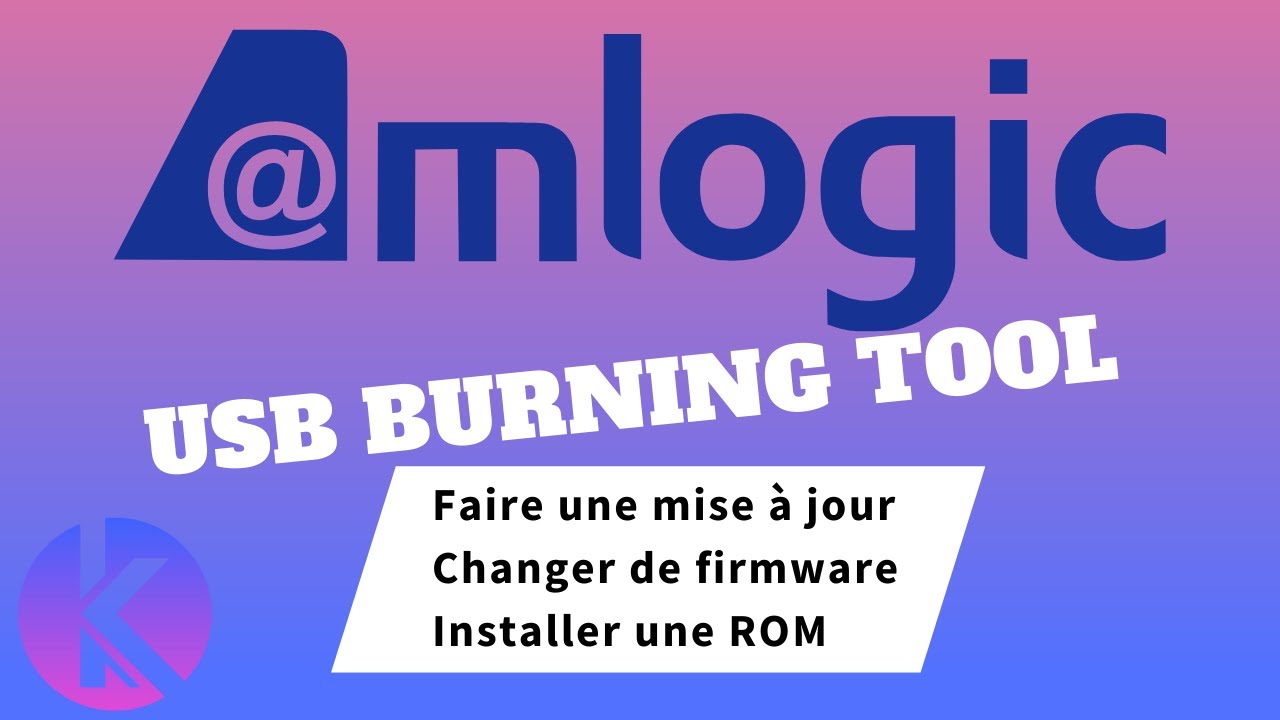 Changer de ROM / MAJ du Firmware sur box TV | Amlogic USB Burning Tool