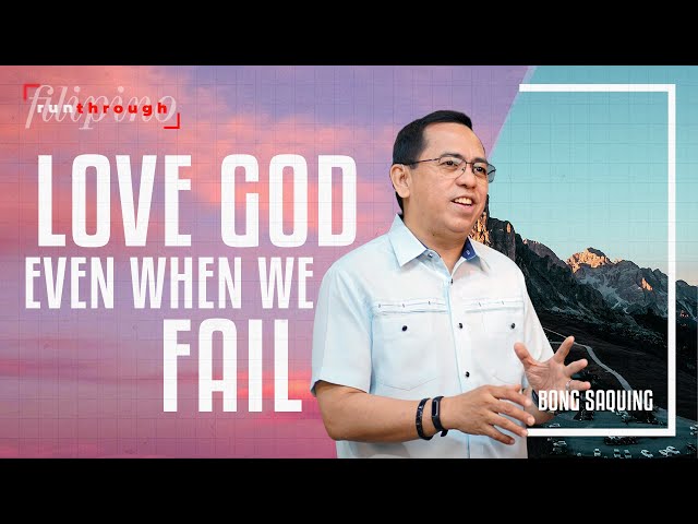 Love God Even When We Fail | Bong Saquing | Run Through class=