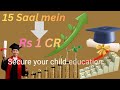 15 Saal Mein ₹75–80 Lakh Kaise Banaye? Child Education SIP Plan