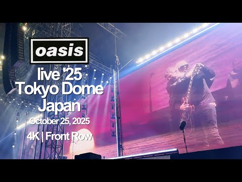 Oasis Live 25 Full Show 4K Front Row Tokyo Dome October 25 2025