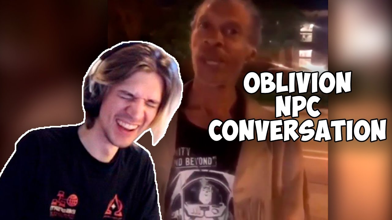 XQc Reacts To Oblivion Npc Conversation Pt 46 By Count Dracula YouTube