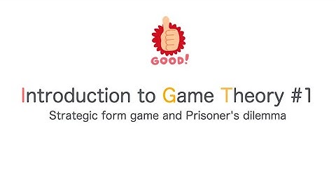 Introduction to Game Theory #1 "Strategic form game and Prisoner