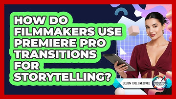 How Do Filmmakers Use Premiere Pro Transitions For Storytelling? - Design Tool Unlocked