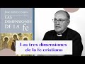 José Antonio Sayés - Las tres dimensiones de la fe cristiana