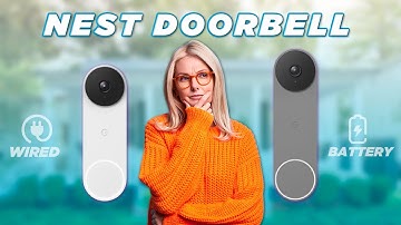 New Nest Doorbell Wired Vs Battery - Which is The Best?