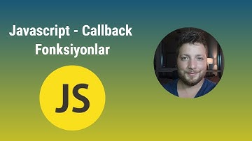 Javascript -  Callback Fonksiyonlar - Asenkron Programlama