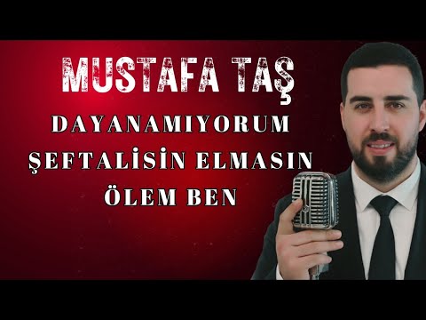 Mustafa Taş - Dayanamıyorum - Şeftalisin Elmasın - Ölem Ben