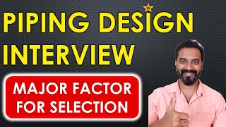 Major factor to clear Piping Design Interviews easily