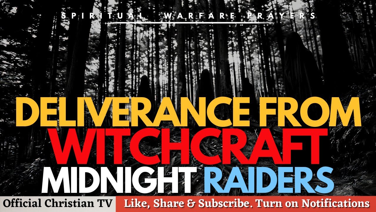 PRAYER AGAINST WITCHCRAFT MIDNIGHT RAIDERS | Spiritual Warfare Prayers