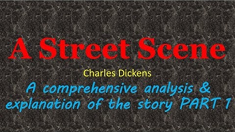 A Street Scene class 11  English Elective  Explanation 1  Charles Dickens +1 plus 1 plus one XI pseb