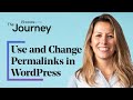 How to Use and Change Permalinks in WordPress | The Journey