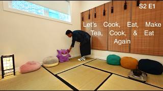 Let’s Cook, Eat, Make Tea, Cook, & Eat Again!