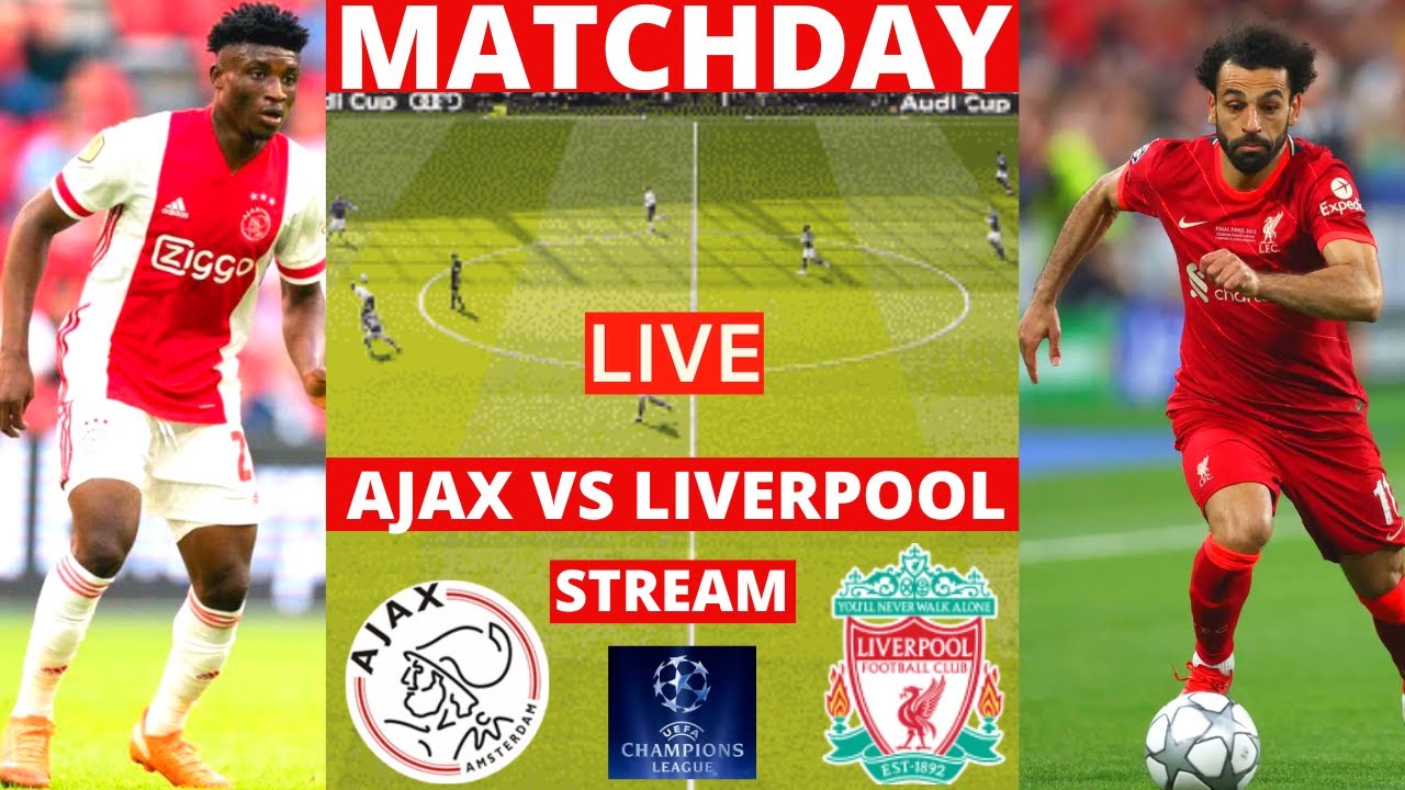 Ajax vs Liverpool Live Stream Champions League UEFA UCL Football Match Today Commentary Score Vivo