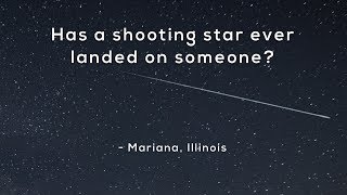 Has a shooting star ever landed on someone?