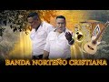 Oscar Ochoa   Regresa Banda Norteño Cristiana