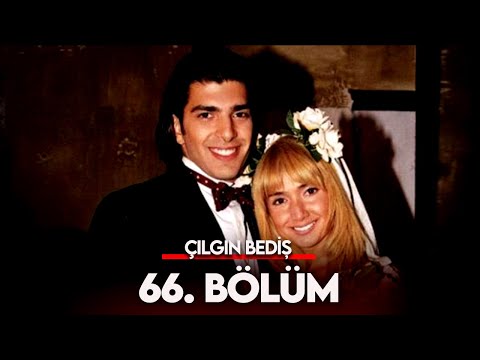 Çılgın Bediş 66. Bölüm - FULL BÖLÜM