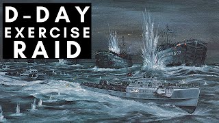 Invasion of Normandy - German Raid on D-Day Exercise ( Exercise Tiger, April 1944)