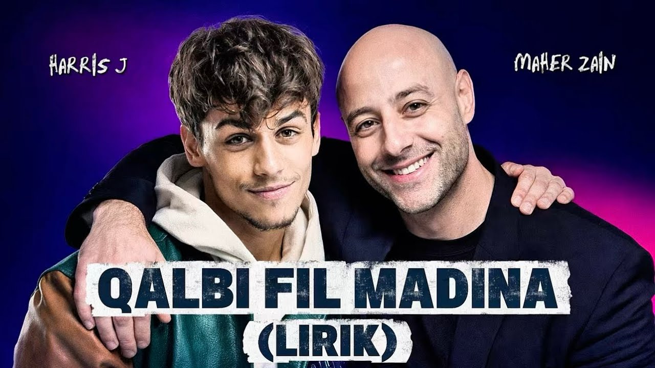 Maher Zain & Harris J - Qalbi Fil Madina (Lirik)