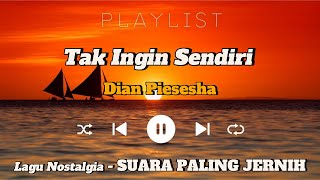 Tak Ingin Sendiri Dian Piesesha Lagu lawas nostalg