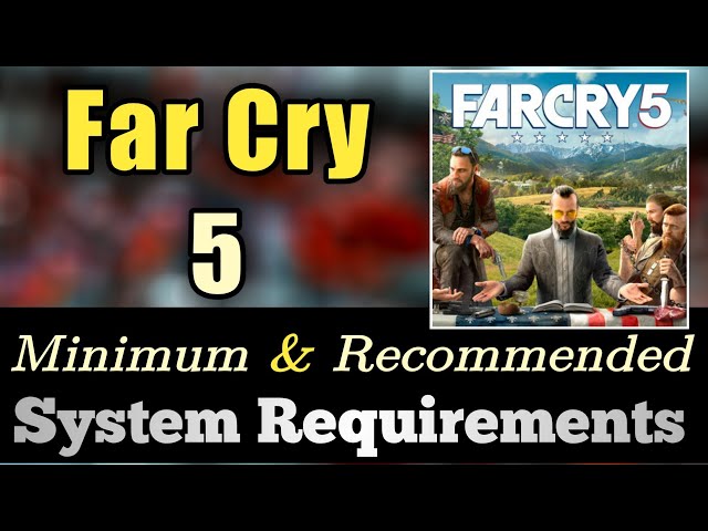 Here are Far Cry 5's system requirements