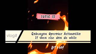 Topic 12(Penggabungan operator aritmatika,if then else dan while)