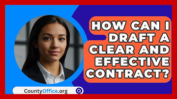 How Can I Draft A Clear And Effective Contract? - CountyOffice.org