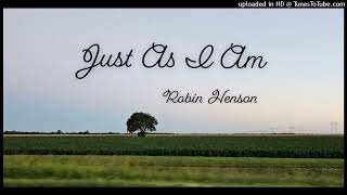 Just As I Am - Robin Henson