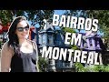 BAIRROS EM MONTREAL - CANADÁ | Pra que plano B