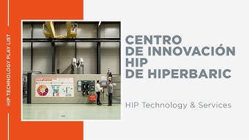 Hot Isostatic Pressing (HIP) Centro de Innovación HIP de Hiperbaric