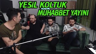 YEŞİL KOLTUK KONSEPTİ  EVRİM EKİPLE MUHABBET YAYINI (10.02.2018)