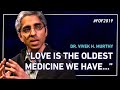 “Love is the Oldest Medicine We Have…” with Dr. Vivek H Murthy | #FOF2019